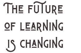 The future of learning is changing 