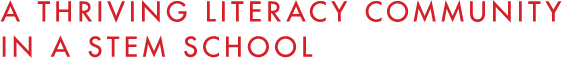 A Thriving Literacy Community in a STEM School 